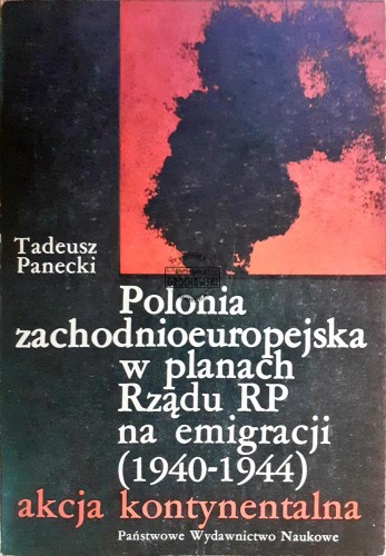 635589 Polonia zachodnioeuropejska w planach Rządu RP na emigracji (1940-1944) - Akcja Kontynentalna