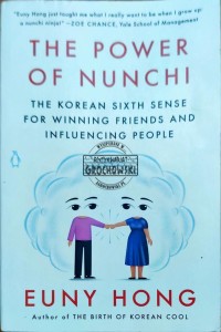 The power of nunchi. The korean sixth sense for winning friends and influencing people