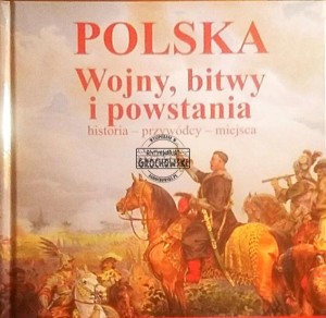 Polska. Wojny, bitwy i powstania