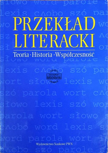 636126 Przekład literacki. Teoria. Historia. Współczesność