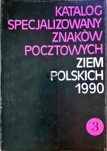 635740 Katalog specjalizowany znaczków pocztowych ziem polskich 1990, część 3