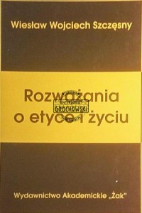 Rozważania o etyce i życiu