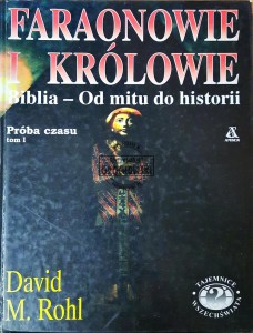 Faraonowie i królowie. Biblia - Od mitu do historii. Próba czasu. Tom 1