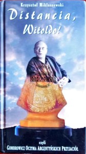 Distancia, Witoldo! czyli Gombrowicz oczyma Argentyńskich przyjaciół