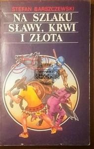 Na szlaku sławy, krwi i złota 