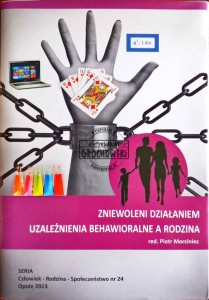 Zniewoleni działaniem. Uzależnienia behawioralne a rodzina
