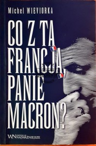 Co z tą Francją, Panie Macron?