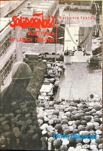 640443 Solidarność olsztyńska w latach 1980-1989. Opisanie faktów