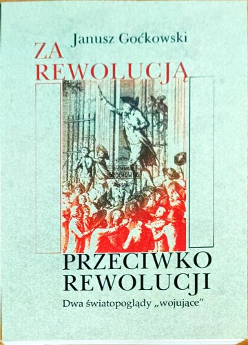 622674 Za rewolucją przeciwko rewolucji. Dwa światopoglądy "wojujące"