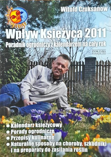 622715 Wpływ księżyca 2011: poradnik ogrodniczy z kalendarzem na cały rok