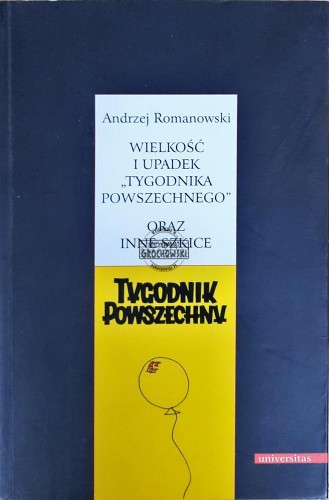 636722 Wielkość i upadek "Tygodnika Powszechnego" oraz inne szkice