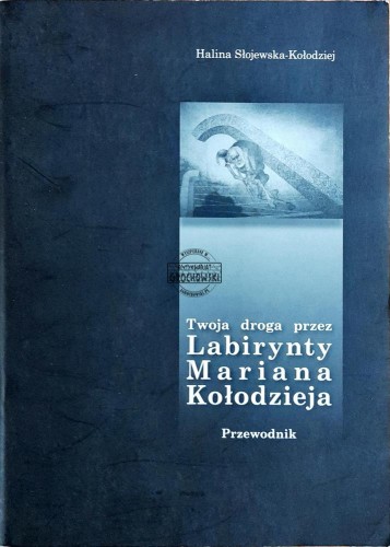 622784 Twoja droga przez Labirynty Mariana Kołodzieja: przewodnik