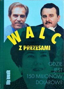 Walc z prezesami: gdzie jest 150 milionów dolarów?