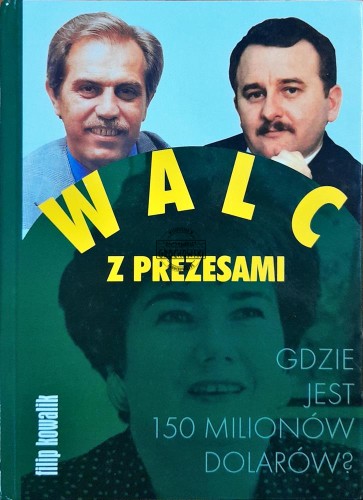 622817 Walc z prezesami: gdzie jest 150 milionów dolarów?