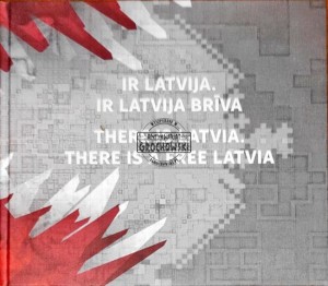 Ir Latvija. Ir Latvija briva. Izstades katalogs. There is Latvia. There is a free Latvia. Exhibition catalogue 