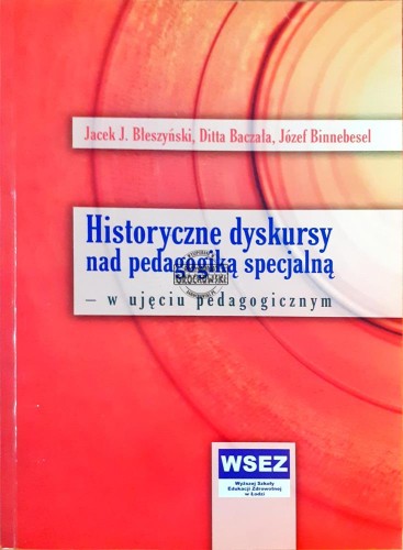 637434 Historyczne dyskursy nad pedagogiką specjalną - w ujęciu pedagogicznym
