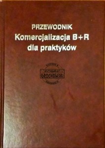 Komercjalizacja B+R dla praktyków Przewodnik