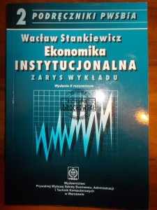 Ekonomika instytucjonalna: zarys wykładu. (Seria: Podręczniki PWSBiS, 2)