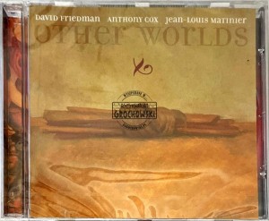 David Friedman, Anthony Cox, Jean-Louis Matinier – Other Worlds CD