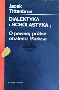 Dialektyka i scholastyka. O pewnej próbie obalenia Marksa