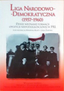 Liga Narodowo-Demokratyczna 1957-1960, Dzieje nieznanej formacji opozycji niepodległościowej w PRL