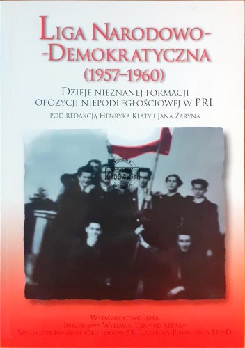 637819 Liga Narodowo-Demokratyczna 1957-1960, Dzieje nieznanej formacji opozycji niepodległościowej w PRL