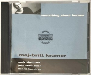 Maj-Britt Kramer – Something About Heroes CD