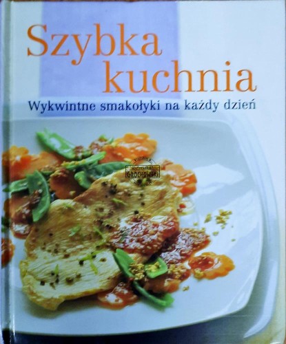638549 Szybka kuchnia. Wykwintne smakołyki na każdy dzień