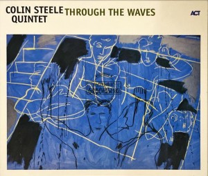 Colin Steele Quintet – Through The Waves CD (Promo)