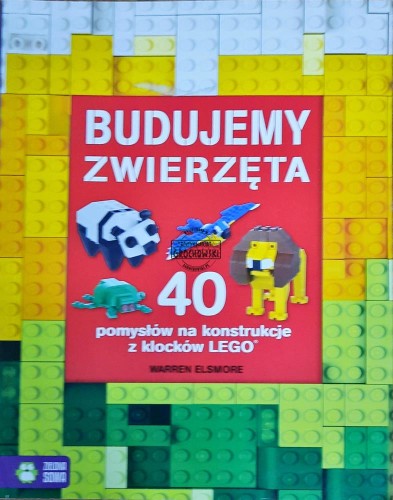 638568 Budujemy zwierzęta. 40 pomysłów na konstrukcje z klocków LEGO
