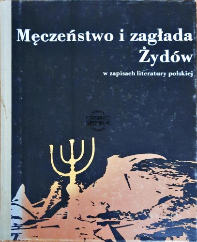 638599 Męczeństwo i zagłada Żydów w zapisach literatury polskiej