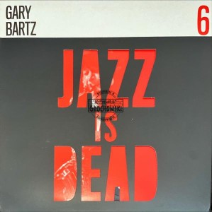 Gary Bartz / Ali Shaheed Muhammad & Adrian Younge – Jazz Is Dead 6 LP