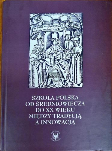 638864 Szkoła polska od średniowiecza do XX wieku. Między tradycją a innowacyjnością