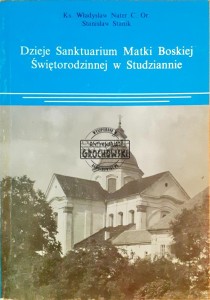 Dzieje Sanktuarium Matki Boskiej Świętorodzinnej w Studziannie