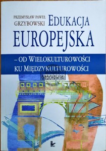 Edukacja europejska. Od wielokulturowości do międzykulturowości