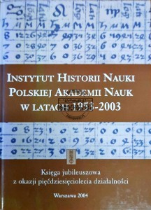 Instytut Historii Nauki Polskiej Akademii Nauk w latach 1953-2003