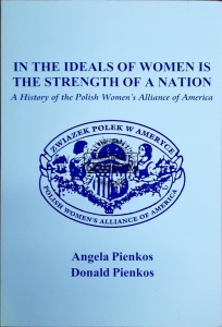 In the Ideals of Women is the Strenght of a Nation. History of the Polish Women's Alliance of America