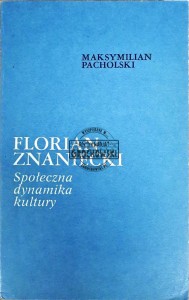 Florian Znaniecki. Społeczna dynamika kultury