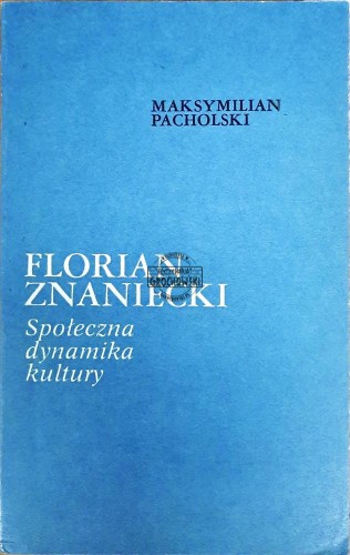 644018 Florian Znaniecki. Społeczna dynamika kultury