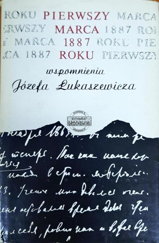 644022 Pierwszy marca 1887 roku. Wspomnienia Józefa Łukaszewicza