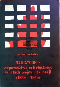 Nauczyciele województwa ostrołęckiego w latach wojny i okupacji (1939-1945)