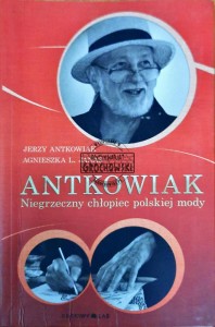 Antkowiak. Niegrzeczny chłopiec polskiej mody