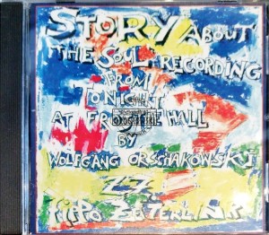 Wolfgang Orschakowski aka Zippo Zetterlink – Story About The Soul Recording From Tonight At Frostie Hall (History Of Zippo Zetterlink • Volume 2) CD