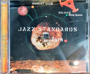Robert Dick, Soldier String Quartet – Jazz Standards On Mars CD