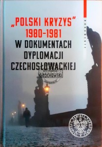"Polski kryzys" 1980-1981 w dokumentach dyplomacji czechosłowackiej