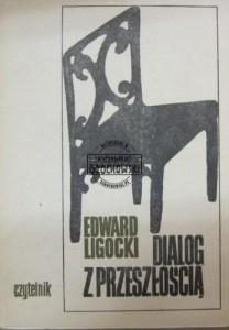 Dialog z przeszłością. (Ligocki Edward, wspomnienia)