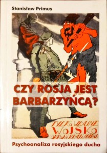 Czy Rosja jest barbarzyńcą? Psychoanaliza rosyjskiego ducha