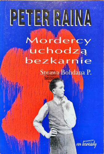 642881 Mordercy uchodzą bezkarnie. Sprawa Bohdana P.
