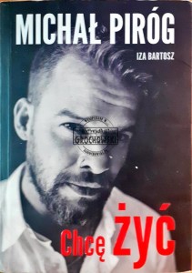 Michał Piróg, Chcę żyć