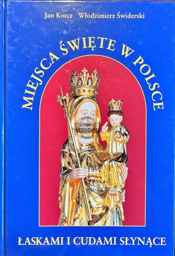 642908 Miejsca święte w Polsce łaskami i cudami słynące, tom 2